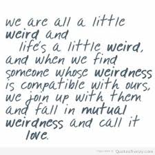 Weird | Quotes Frenzy via Relatably.com