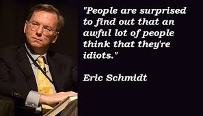 Eric Schmidt Arrogant Quotes. QuotesGram via Relatably.com