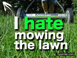 mowing quotes | hate mowing the lawn | quotes | Pinterest | Lawn ... via Relatably.com