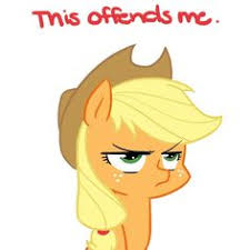 Image result for how dare you offend the ponies