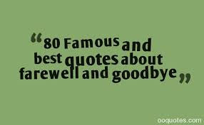 80 Famous and best quotes about farewell and goodbye | quotes via Relatably.com