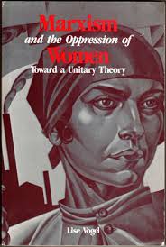 Marxism and the Oppression of Women: Toward a Unitary Theory by Lise Vogel — Reviews, Discussion, Bookclubs, ... - 1137231