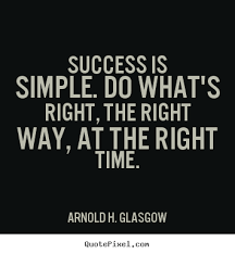 Arnold H. Glasgow poster sayings - Success is simple. do what&#39;s ... via Relatably.com