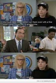 Waynes World Quotes on Pinterest | Wayne&#39;s World, Superbad Quotes ... via Relatably.com