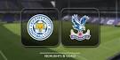 EN DIRECT LIVE. Crystal Palace - Leicester City - Premier League