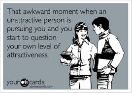 that awkward moment when an unattractive person pursuing you and ... via Relatably.com