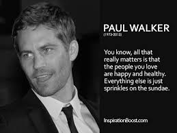 Paul Walker Quotes. QuotesGram via Relatably.com