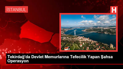 Tekirdağ'da Devlet Memurlarına Tefecilik Yapan Şahsa Operasyon