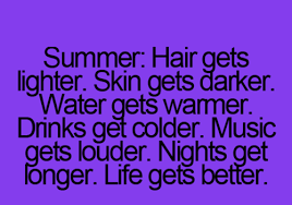 Summers Summer: Hair gets lighter, skin gets... via Relatably.com