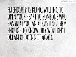 Friendship is being willing to open your heart to someone who has ... via Relatably.com