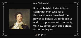 Jean-Paul Marat quote: It is the height of stupidity to claim that ... via Relatably.com