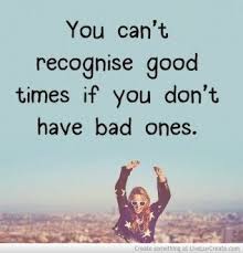 Good Times For Bad Times #quote - fun site for lots of quotes ... via Relatably.com