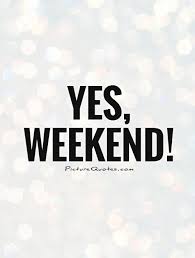 yes-weekend-quote-1.jpg via Relatably.com