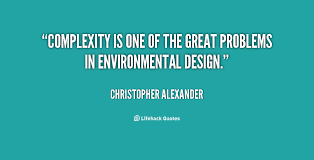 Complexity is one of the great problems in environmental design ... via Relatably.com