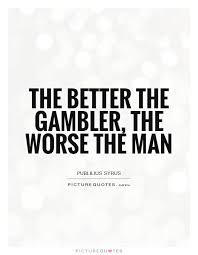 Gambling Quotes | Gambling Sayings | Gambling Picture Quotes via Relatably.com