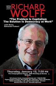 An Evening with Richard Wolff: The Problem is Capitalism, the Solution is Democracy at Wor : Indybay - richard_wolff_poster