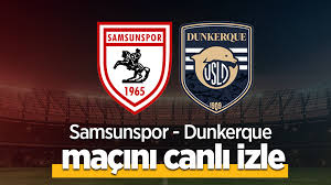 Samsunspor vs Dunkerque: Score, Highlights & What It Means!