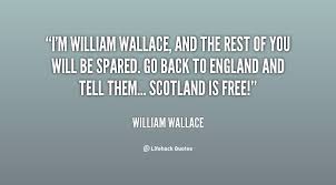 William Wallace Quotes. QuotesGram via Relatably.com