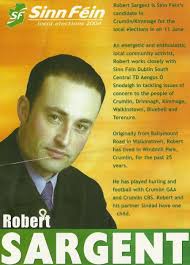 In 2004 Sinn Fein candidate Robert Sargent was easily elected to Dublin Corporation for the Crumlin Kimmage LEA. He polled over 3200 votes. - rsargent04a
