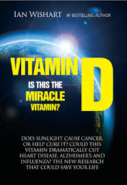 Vitamin D: Is This The Miracle Vitamin? by Ian Wishart ... via Relatably.com