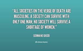 Germaine Greer Masculinity Quotes. QuotesGram via Relatably.com