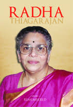 Amma&#39;s biography, Radha Thiagarajan Remembered, by her daughter-in-law Dr.Uma Kannan, is a rich, balanced portrait, which celebrates this extraordinary ... - dr_radha_thiagarajan_wrapper