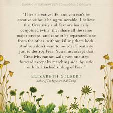 The Daring Interview Series: Meet Elizabeth Gilbert - Brené Brown via Relatably.com