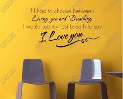 If I had to choose between Loving you and Breathing I would use my ... via Relatably.com