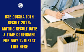 BSE Odisha 10th Result 2026: Matric Result Date & Time Confirmed for May 2; Direct Link Here