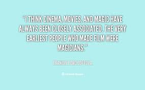 I think cinema, movies, and magic have always been closely ... via Relatably.com