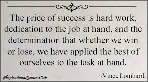 The price of success is hard work, dedication to the job at hand ... via Relatably.com