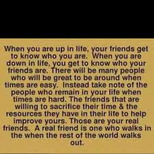 You find out who your friends are...and I&#39;m glad to know that y ... via Relatably.com