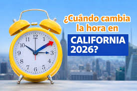 ¿Cuándo cambia la hora en California 2026?: Fecha del horario de verano (DST) y lista de ciudades que adelantan el reloj
