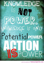 Knowledge Is Not Power - The Daily Quotes via Relatably.com