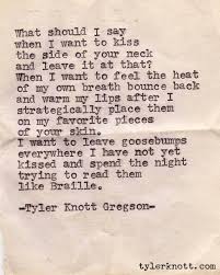 i want to leave goosebumps everywhere i have not yet kissed and ... via Relatably.com