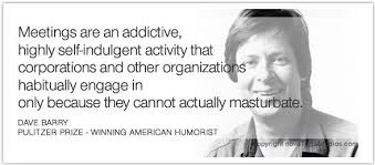 quote-meetings-are-an-addictive1.jpg 588×258 pixels | Dave Barry ... via Relatably.com