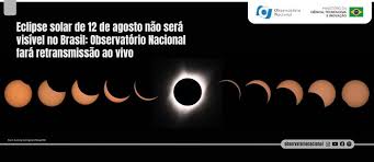 Eclipse solar de 12 de agosto não será visível no Brasil: Observatório Nacional fará retransmissão ao vivo