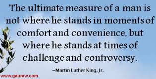 The ultimate measure of a man Quote by Martin Luther King, Jr. via Relatably.com