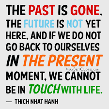 Live in the present moment quotes, live now quotes, life quotes ... via Relatably.com