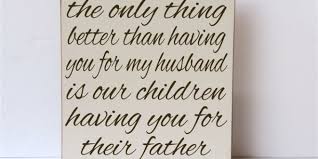 Great Father And Husband Quotes. QuotesGram via Relatably.com