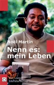Noel Martin (Noël Martin) \u0026quot;Nenn es: mein Leben\u0026quot; | Die Seite zum Buch
