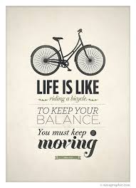 Neue Graphic on Tumblr - “Life is like riding a bicycle, Keep ... via Relatably.com