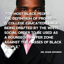 BQS &quot;For most Black people, the definition of progress is...&quot; Dr. Umar Johnson (i.imgur.com). submitted 8 months ago by erovertonBlacktivist - SUQqCrw