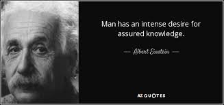 Albert Einstein quote: Man has an intense desire for assured ... via Relatably.com