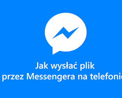 Obraz: Udostępnianie plików w Messengerze