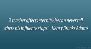 A Teacher Affects Eternity Henry Adams Quotes. QuotesGram via Relatably.com