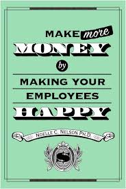 Make More Money By Making Your Employees Happy - Forbes via Relatably.com