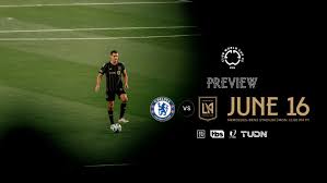 Preview | LAFC at Chelsea - FIFA Club World Cup 2025 - Group D