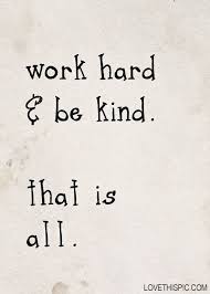 Work Hard And Be Kind Pictures, Photos, and Images for Facebook ... via Relatably.com