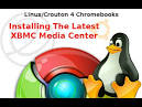 Linux Chromebooks: Installing The Latest XBMC Media Center